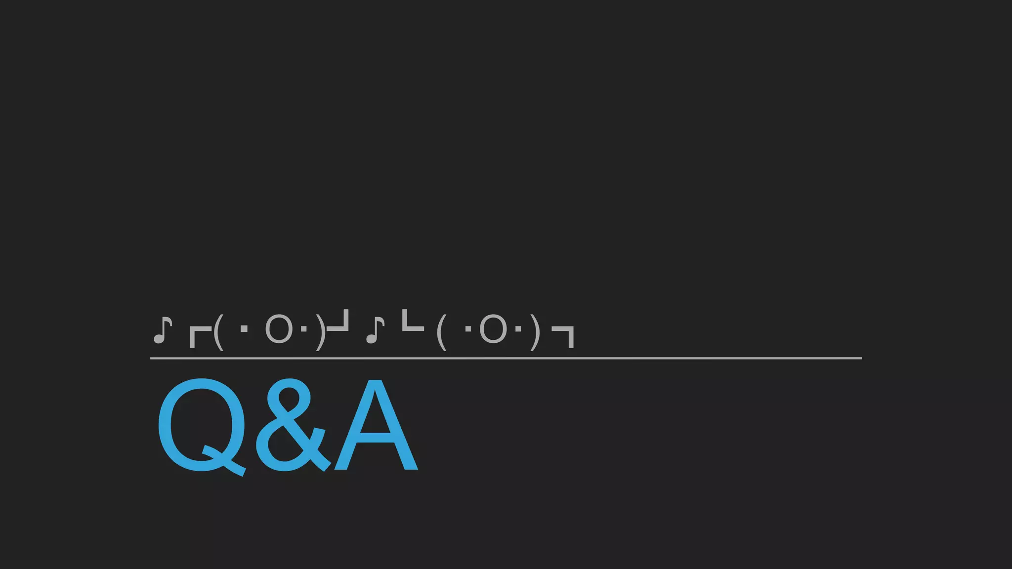 ♪┏(・O･)┛♪┗ ( ･O･) ┓
 