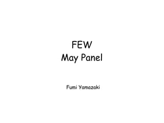 FEW
May Panel


 Fumi Yamazaki
 