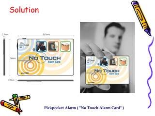 Solution Pickpocket Alarm ( "No Touch Alarm Card" )   