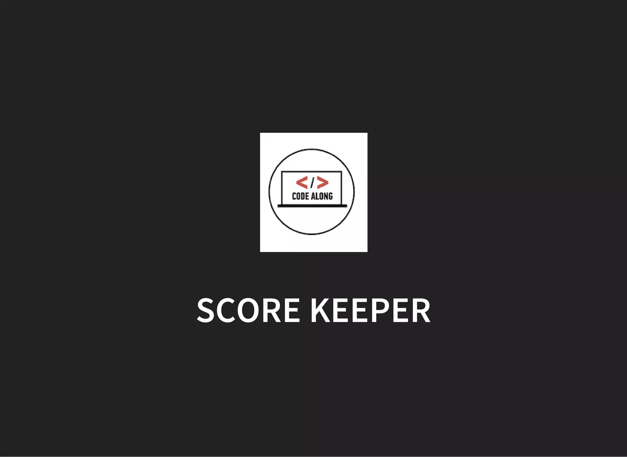SCORE KEEPER
 