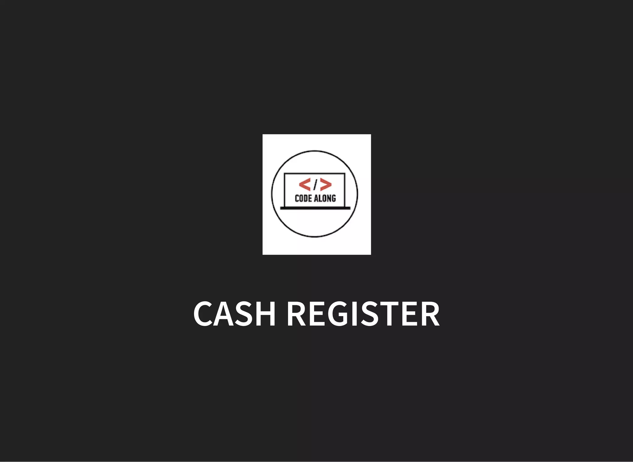 CASH REGISTER
 