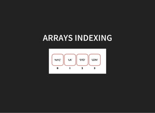 ARRAYS INDEXING
 
