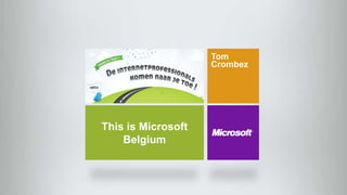 Tom  Crombez This is Microsoft Belgium 