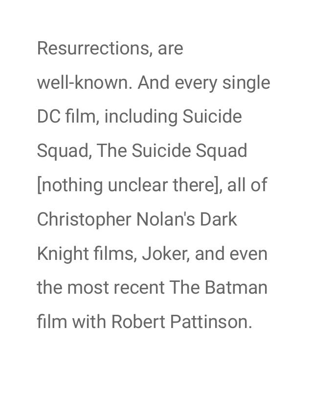 Resurrections, are
well-known. And every single
DC film, including Suicide
Squad, The Suicide Squad
[nothing unclear there...