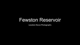 Fewston Reservoir
Location Recce Photographs

 