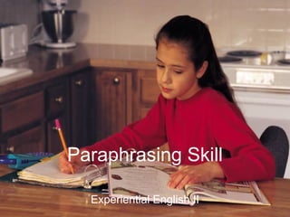 Paraphrasing Skill Experiential English II 