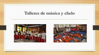 Talleres de música y chelo 
 