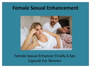 Female Sexual Enhancement
Female Sexual Enhancer Finally A Sex
Capsule For Women
 