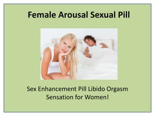 Female Arousal Sexual Pill
Sex Enhancement Pill Libido Orgasm
Sensation for Women!
 