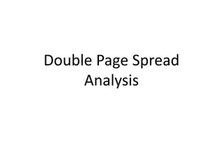 Double Page Spread
Analysis
 