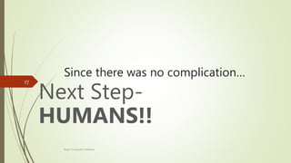 Since there was no complication…
Next Step-
HUMANS!!
Brain-Computer Interface
17
 