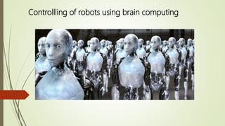 Controllling of robots using brain computing
 