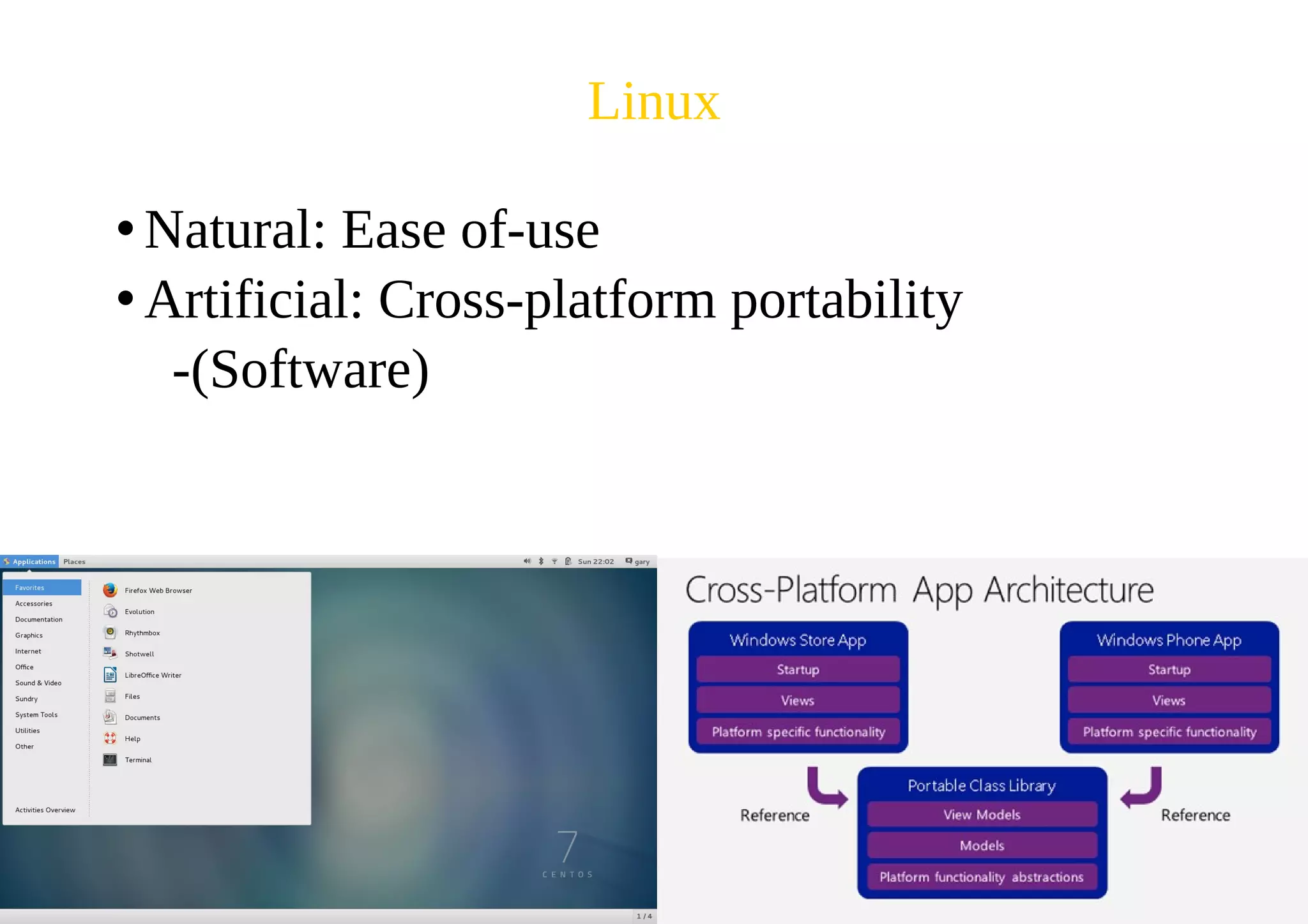 Linux
•Natural: Ease of-use
•Artificial: Cross-platform portability
-(Software)
 