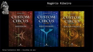 Rogério Ribeiro
Fórum Fantástico 2021 – Escolhas do ano
 