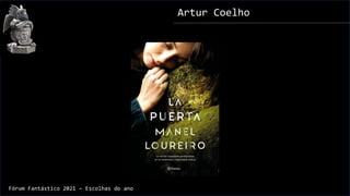 Artur Coelho
Fórum Fantástico 2021 – Escolhas do ano
 