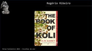 Rogério Ribeiro
Fórum Fantástico 2021 – Escolhas do ano
 