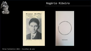 Rogério Ribeiro
Fórum Fantástico 2021 – Escolhas do ano
 