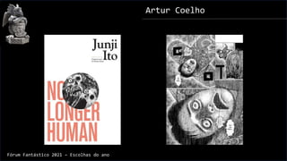 Artur Coelho
Fórum Fantástico 2021 – Escolhas do ano
 