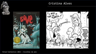 Cristina Alves
Fórum Fantástico 2021 – Escolhas do ano
 