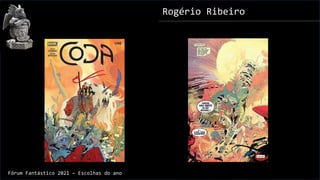 Rogério Ribeiro
Fórum Fantástico 2021 – Escolhas do ano
 