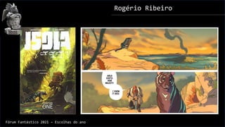 Rogério Ribeiro
Fórum Fantástico 2021 – Escolhas do ano
 