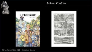 Artur Coelho
Fórum Fantástico 2021 – Escolhas do ano
 