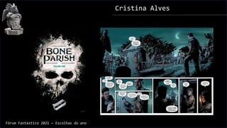 Cristina Alves
Fórum Fantástico 2021 – Escolhas do ano
 