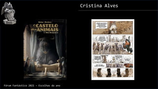 Cristina Alves
Fórum Fantástico 2021 – Escolhas do ano
 