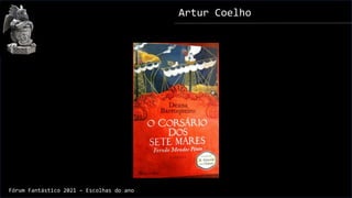 Artur Coelho
Fórum Fantástico 2021 – Escolhas do ano
 