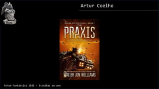 Artur Coelho
Fórum Fantástico 2021 – Escolhas do ano
 