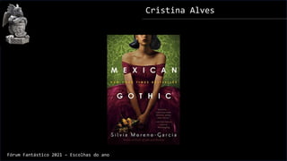 Cristina Alves
Fórum Fantástico 2021 – Escolhas do ano
 