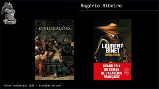 Rogério Ribeiro
Fórum Fantástico 2021 – Escolhas do ano
 