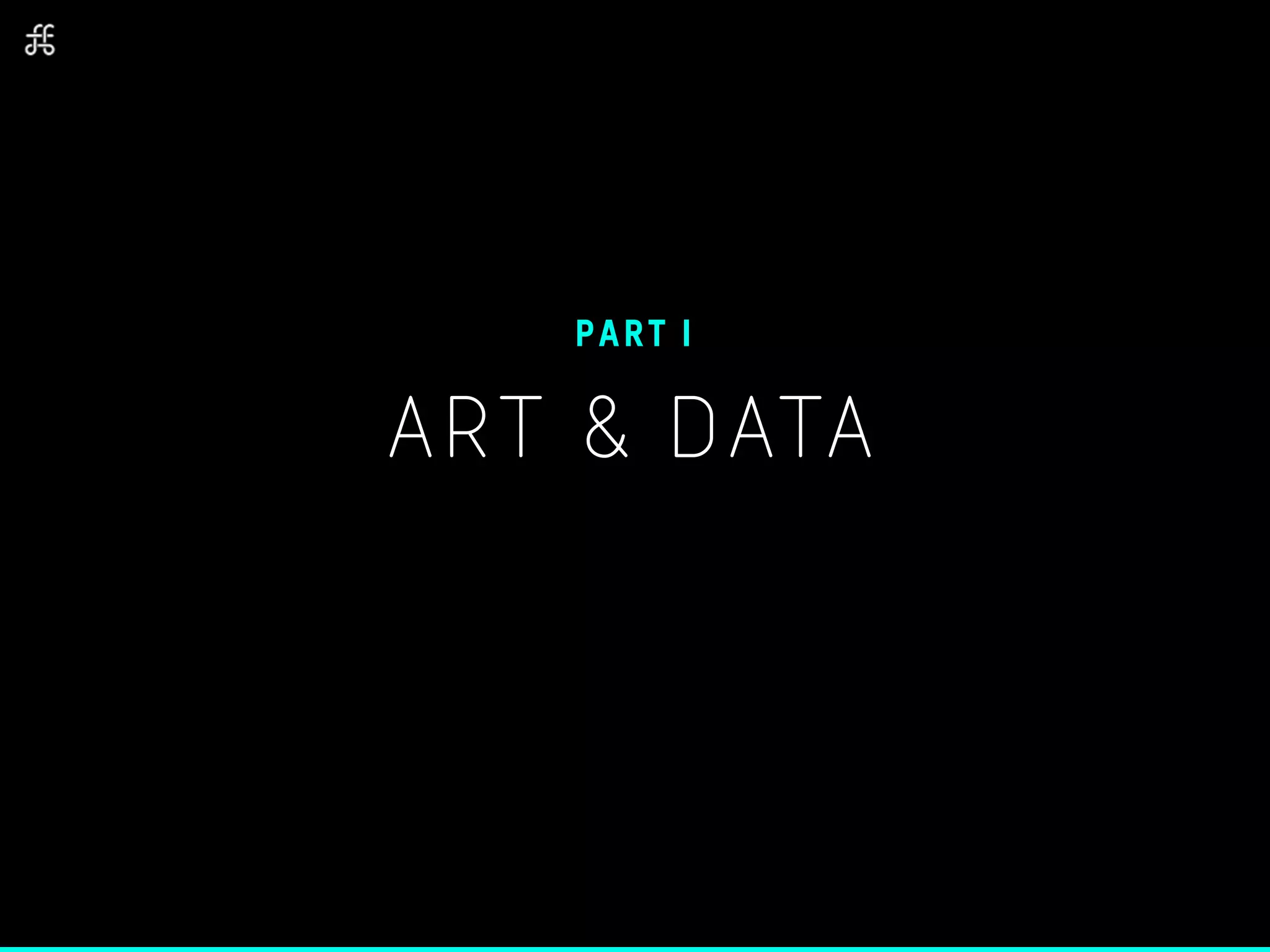 ART & DATA
PART I
 