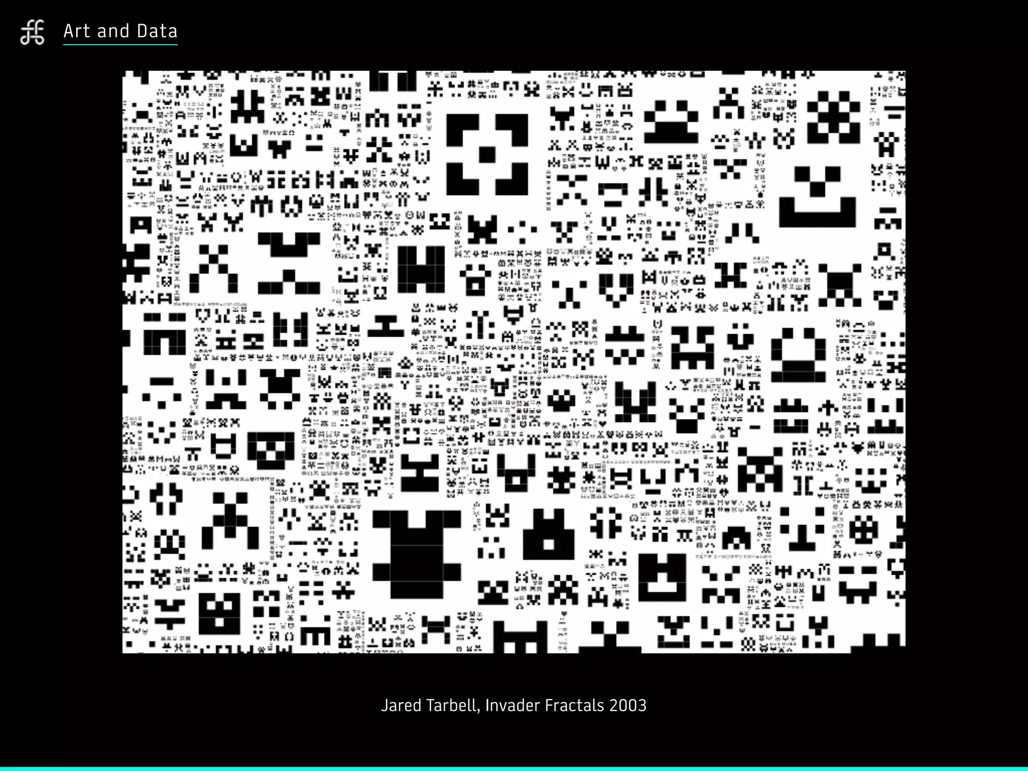 Jared Tarbell, Invader Fractals 2003
Art and Data
 