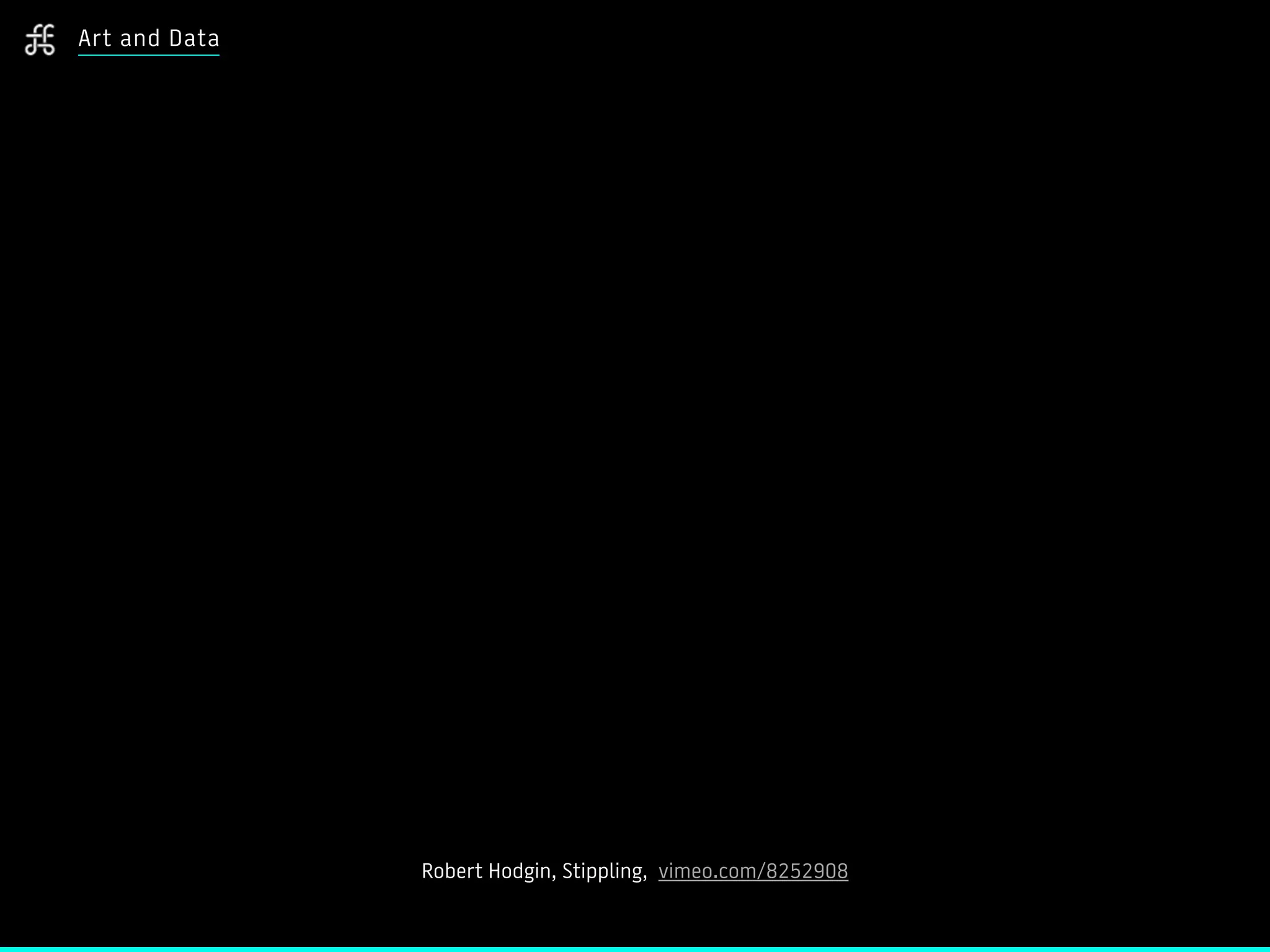 Robert Hodgin, Stippling, vimeo.com/8252908
Art and Data
 