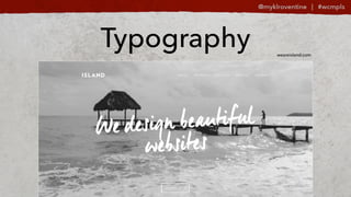 weareisland.com
Typography
 
