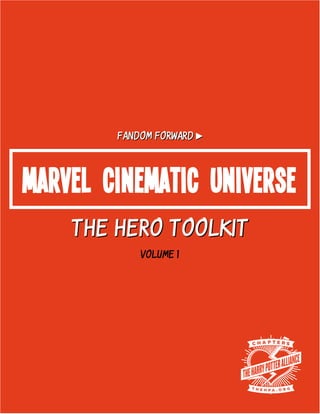 FANDOM FORWARD ►
MARVEL CINEMATIC UNIVERSE
THE HERO TOOLKIT
Volume 1
 