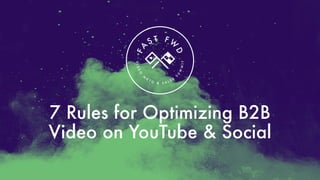 7 Rules for Optimizing B2B
Video on YouTube & SocialVIDEO
M
K
T G & S A L E S
S
U
M
MIT
FA
S T F W
D
 