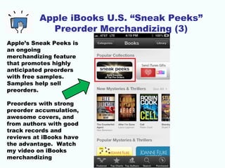 Apple iBooks U.S. “Sneak Peeks” 
Preorder Merchandizing (3) 
Apple’s Sneak Peeks is 
an ongoing 
merchandizing feature 
th...