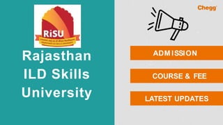 Rajasthan
ILD Skills
University
ADM ISSION
COURSE & FEE
LATEST UPDATES
 