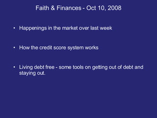 Faith & Finances - Oct 10, 2008 ,[object Object],[object Object],[object Object]