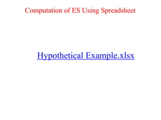 Computation of ES Using Spreadsheet
Hypothetical Example.xlsx
 