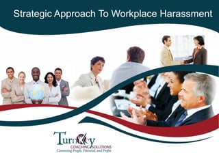 Strategic Approach To Workplace Harassment
 