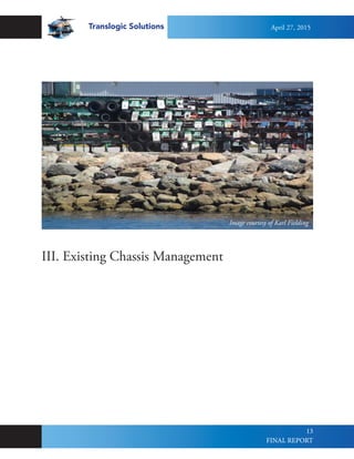 Translogic Solutions
13
III. Existing Chassis Management
Image courtesy of Karl Fielding
April 27, 2015
FINAL REPORT
 
