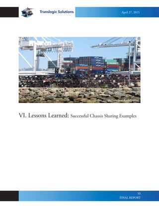 Translogic Solutions
55
VI. Lessons Learned: Successful Chassis Sharing Examples
Image courtesy of Karl Fielding
April 27, 2015
FINAL REPORT
 