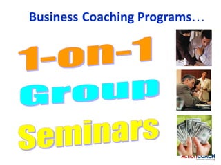 Business Coaching Programs…
 