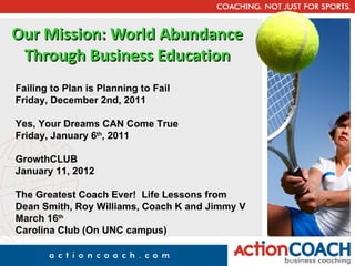 Our Mission: World Abundance
 Through Business Education
Failing to Plan is Planning to Fail
Friday, December 2nd, 2011

Y...