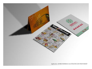 Application: ADOBE INDESIGN, ILLUSTRATOR AND PHOTOSHOP
 