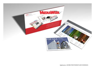 Application: ADOBE PHOTOSHOP AND INDESIGN
 