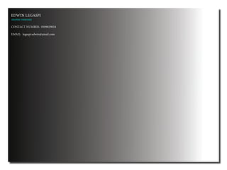 EDWIN LEGASPI
GRAPHIC DESIGNER
CONTACT NUMBER: 0509829024
EMAIL: legaspi.edwin@ymail.com
 